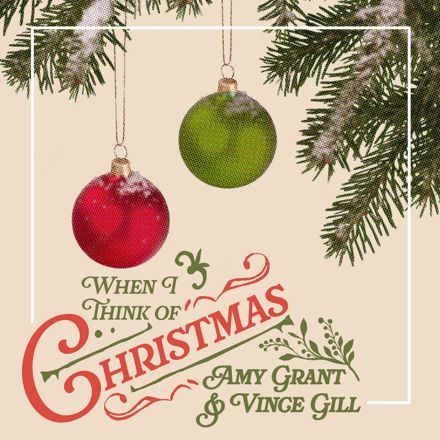 Amy Grant & Vince Gill – When I Think Of Christmas